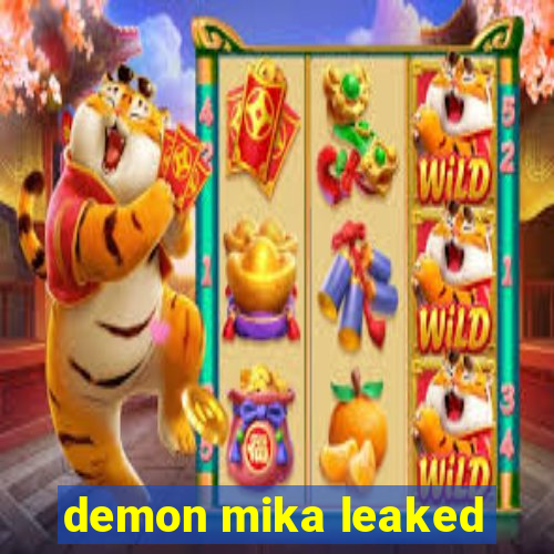 demon mika leaked